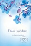 Kniha: Půlnoci v orchidejích (Hana Karolina Kobulejová). Plot, 2014 Kniha: Půlnoci v orchidejích (Hana Karolina Kobulejová). Plot, 2014