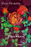Kniha: Priznanie (Dana Hlavatá). Marenčin PT, 2014 Kniha: Priznanie (Dana Hlavatá). Marenčin PT, 2014