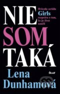 Kniha: Nie som taká (Lena Dunham). Ikar, 2015 Kniha: Nie som taká (Lena Dunham). Ikar, 2015