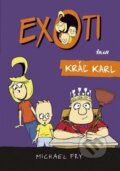 Kniha: Exoti 3: Kráľ Karl (Michael Fry). Ikar, 2015 Kniha: Exoti 3: Kráľ Karl (Michael Fry). Ikar, 2015