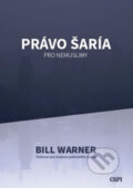 Kniha: Právo šaría pro nemuslimy (Bill Warner). Center for the Study of Political Islam, 2014 Kniha: Právo šaría pro nemuslimy (Bill Warner). Center for the Study of Political Islam, 2014