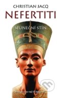 Kniha: Nefertiti: Sluneční stín (Christian Jacq). Metafora, 2015 Kniha: Nefertiti: Sluneční stín (Christian Jacq). Metafora, 2015