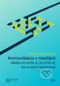 Komunikácia v mediácii – alebo čo sme si, to sme si, len o tom hovorme! - František Kutlík, Simars, 2023