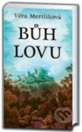 Kniha: Bůh lovu (Věra Mertlíková). Moba, 2023 Kniha: Bůh lovu (Věra Mertlíková). Moba, 2023