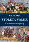 Kniha: Stoletá válka (1. díl) (Jiří Kovařík). Akcent, 2023 Kniha: Stoletá válka (1. díl) (Jiří Kovařík). Akcent, 2023