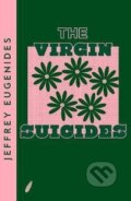 Kniha: The Virgin Suicides (Jeffrey Eugenides). HarperCollins Publishers, 2021 Kniha: The Virgin Suicides (Jeffrey Eugenides). HarperCollins Publishers, 2021