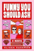 Kniha: Funny You Should Ask : A Novel (Elissa Sussman). Random House, 2022 Kniha: Funny You Should Ask : A Novel (Elissa Sussman). Random House, 2022
