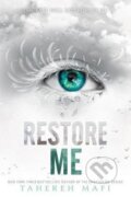 Kniha: Restore Me (Tahereh Mafi). HarperCollins, 2019 Kniha: Restore Me (Tahereh Mafi). HarperCollins, 2019