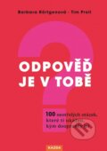 Kniha: Odpověď je v tobě (Barbara Rörtgen a Tim Prell). Nakladatelství KAZDA, 2023 Kniha: Odpověď je v tobě (Barbara Rörtgen a Tim Prell). Nakladatelství KAZDA, 2023
