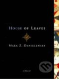 Kniha: House of Leaves (Mark Z. Danielewski). Pantheon Books, 2000 Kniha: House of Leaves (Mark Z. Danielewski). Pantheon Books, 2000