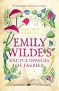 Emily Wilde´s Encyclopaedia of Faeries: the Heart-warming, Cosy Light Academia Fantasy - Heather Fawcett, Little, Brown, 2023