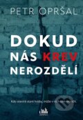 Kniha: Dokud nás krev nerozdělí (Petr Opršal), 2023 Kniha: Dokud nás krev nerozdělí (Petr Opršal), 2023