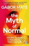 The Myth of Normal - Gabor Maté, Daniel Maté, Ebury Publishing, 2023