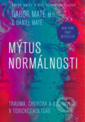Kniha: Mýtus normálnosti (Daniel Maté a Gábor Maté). Eastone Books, 2023 Kniha: Mýtus normálnosti (Daniel Maté a Gábor Maté). Eastone Books, 2023