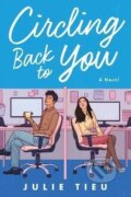 Kniha: Circling Back to You (Julie Tieu). HarperCollins Publishers, 2022 Kniha: Circling Back to You (Julie Tieu). HarperCollins Publishers, 2022