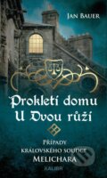 Kniha: Prokletí domu U Dvou růží (Jan Bauer). Kalibr, 2023 Kniha: Prokletí domu U Dvou růží (Jan Bauer). Kalibr, 2023