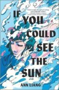 Kniha: If You Could See the Sun (Ann Liang). Harlequin, 2022 Kniha: If You Could See the Sun (Ann Liang). Harlequin, 2022
