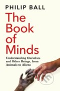 Kniha: The Book of Minds (Philip Ball). Picador, 2023 Kniha: The Book of Minds (Philip Ball). Picador, 2023