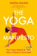 Kniha: The Yoga Manifesto (Nadia Gilani). Bluebird Books, 2023 Kniha: The Yoga Manifesto (Nadia Gilani). Bluebird Books, 2023