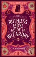 Kniha: The Ruthless Lady's Guide to Wizardry (C.M. Waggoner). Penguin Books, 2023 Kniha: The Ruthless Lady's Guide to Wizardry (C.M. Waggoner). Penguin Books, 2023