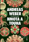 Kniha: Hmota a touha (Andreas Weber). Malvern, 2023 Kniha: Hmota a touha (Andreas Weber). Malvern, 2023