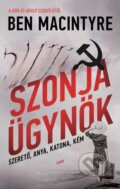 Kniha: Szonja ügynök (Ben Macintyre). Gabo Kiadó, 2023 Kniha: Szonja ügynök (Ben Macintyre). Gabo Kiadó, 2023