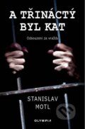 Kniha: A třináctý byl kat (Stanislav Motl). Olympia, 2023 Kniha: A třináctý byl kat (Stanislav Motl). Olympia, 2023