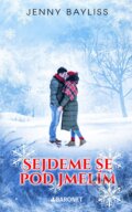 Kniha: Sejdeme se pod jmelím (Jenny Bayliss). Baronet, 2023 Kniha: Sejdeme se pod jmelím (Jenny Bayliss). Baronet, 2023