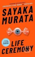 Kniha: Life Ceremony (Sayaka Murata). Granta Books, 2022 Kniha: Life Ceremony (Sayaka Murata). Granta Books, 2022