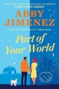 Kniha: Part Of Your World (Abby Jimenez). Little, Brown, 2022 Kniha: Part Of Your World (Abby Jimenez). Little, Brown, 2022