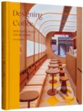 Kniha: Designing Coffee (Gestalten Verlag). Gestalten Verlag, 2023 Kniha: Designing Coffee (Gestalten Verlag). Gestalten Verlag, 2023