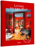 Kniha: Living to the Max (Gestalten Verlag). Gestalten Verlag, 2023 Kniha: Living to the Max (Gestalten Verlag). Gestalten Verlag, 2023