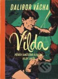 Kniha: Vilda (Dalibor Vácha). Argo, 2023 Kniha: Vilda (Dalibor Vácha). Argo, 2023