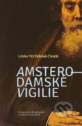 Kniha: Amsterodamské vigilie (Lenka Horňáková-Civade). Argo, 2023 Kniha: Amsterodamské vigilie (Lenka Horňáková-Civade). Argo, 2023