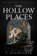 Kniha: The Hollow Places (T. Kingfisher). Titan Books, 2020 Kniha: The Hollow Places (T. Kingfisher). Titan Books, 2020
