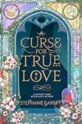 Kniha: A Curse For True Love (Stephanie Garber). Hodder and Stoughton, 2023 Kniha: A Curse For True Love (Stephanie Garber). Hodder and Stoughton, 2023