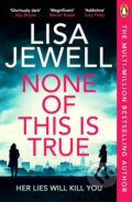 Kniha: None of This is True (Lisa Jewell), 2024 Kniha: None of This is True (Lisa Jewell), 2024
