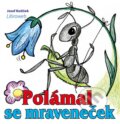 Kniha: Polámal se mraveneček (Josef Kožíšek). ORY Books, 2016 Kniha: Polámal se mraveneček (Josef Kožíšek). ORY Books, 2016