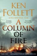 Kniha: A Column of Fire (Ken Follett). Pan Books, 2023 Kniha: A Column of Fire (Ken Follett). Pan Books, 2023