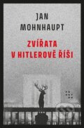 Kniha: Zvířata v Hitlerově říši (Jan Mohnhaupt). Prostor, 2023 Kniha: Zvířata v Hitlerově říši (Jan Mohnhaupt). Prostor, 2023