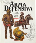 Kniha: Arma defensiva (Petr Klučina). Slovart, 1992 Kniha: Arma defensiva (Petr Klučina). Slovart, 1992
