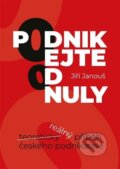Kniha: Podnikejte od nuly (Jiří Janouš). Powerprint, 2023 Kniha: Podnikejte od nuly (Jiří Janouš). Powerprint, 2023