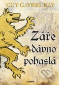 Kniha: Záře dávno pohaslá (Guy Gavriel Kay). Laser books, 2023 Kniha: Záře dávno pohaslá (Guy Gavriel Kay). Laser books, 2023