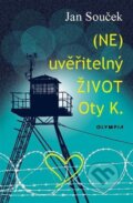 Kniha: (NE)uvěřitelný život Oty K. (Jan Souček). Olympia, 2023 Kniha: (NE)uvěřitelný život Oty K. (Jan Souček). Olympia, 2023