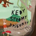 Kniha: Kedy stromy spievajú? (Michal Legíň). Trio Publishing, 2023 Kniha: Kedy stromy spievajú? (Michal Legíň). Trio Publishing, 2023