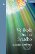 Kniha: Ve škole Ducha Svatého (Jacques Philippe). Karmelitánské nakladatelství, 2023 Kniha: Ve škole Ducha Svatého (Jacques Philippe). Karmelitánské nakladatelství, 2023
