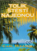 Kniha: Tolik štěstí najednou (Carl Hiaasen). , 1999 Kniha: Tolik štěstí najednou (Carl Hiaasen). , 1999