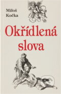 Kniha: Okřídlená slova (Miloš Kočka). Veduta, 1994 Kniha: Okřídlená slova (Miloš Kočka). Veduta, 1994