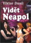 Kniha: Vidět Neapol (Viktor Dusil). , 1999 Kniha: Vidět Neapol (Viktor Dusil). , 1999