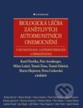 Kniha: Biologická léčba zánětlivých autoimunitních onemocnění (Karel Pavelka a Petr Arenberger Petr). Grada, 2014 Kniha: Biologická léčba zánětlivých autoimunitních onemocnění (Karel Pavelka a Petr Arenberger Petr). Grada, 2014
